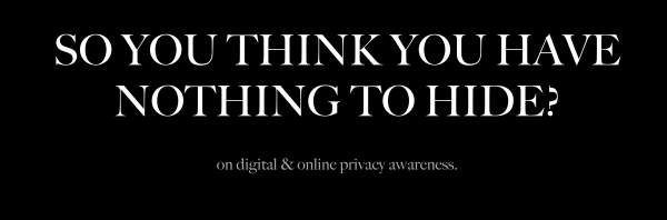 so you think you have nothing to hide so you think you have nothing to hide